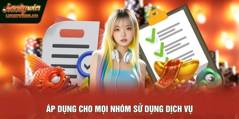 Áp dụng cho mọi nhóm sử dụng dịch vụ